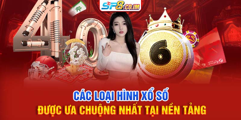 Các loại hình xổ số được ưa chuộng nhất tại nền tảng