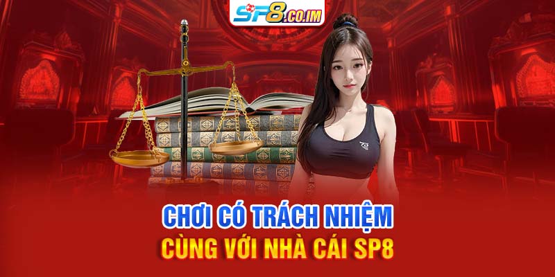 Chơi có trách nhiệm cùng với nhà cái SP8