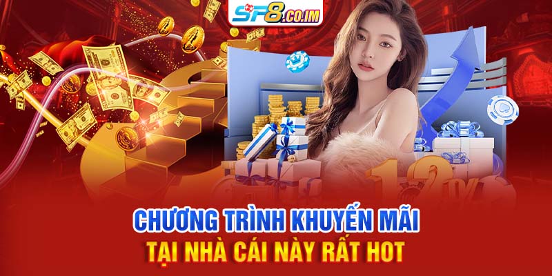 Chương trình khuyến mãi tại nhà cái này rất hot