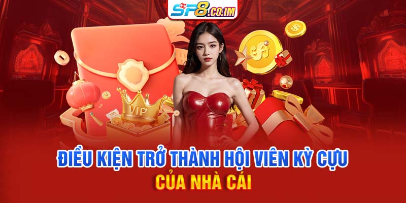 Điều kiện trở thành hội viên kỳ cựu của nhà cái