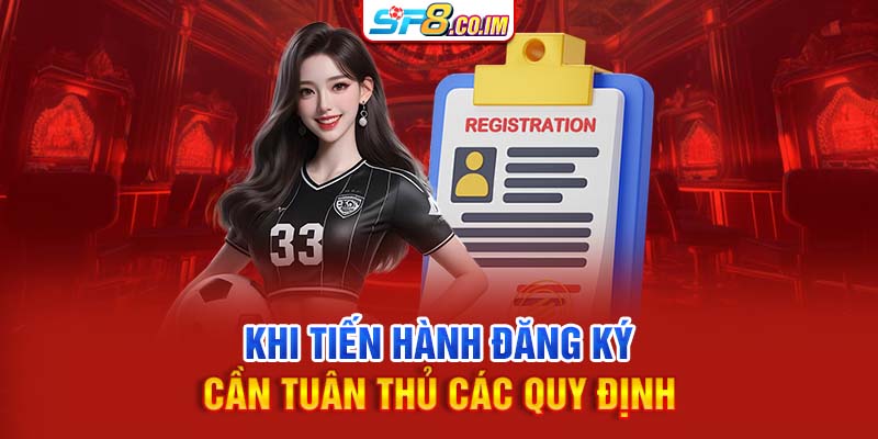 Khi tiến hành đăng ký cần tuân thủ các quy định