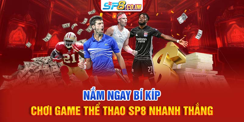 Nắm ngay bí kíp chơi game thể thao SP8 nhanh thắng