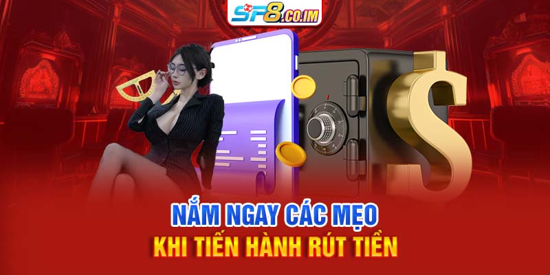 Nắm ngay các mẹo khi tiến hành rút tiền