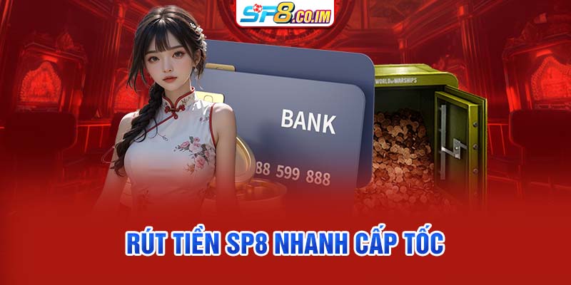 Rút tiền SP8 nhanh cấp tốc