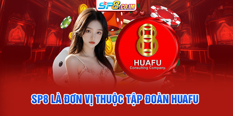 SP8 là đơn vị thuộc tập đoàn HuaFu 