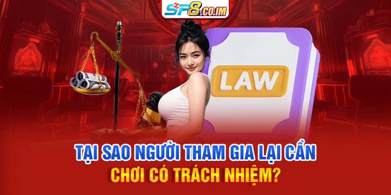 Tại sao người tham gia lại cần chơi có trách nhiệm?